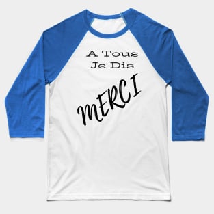 A tous je dis merci Baseball T-Shirt